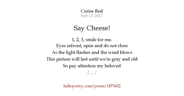 Say Cheese! by Cerise Red - Hello Poetry