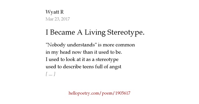 I Became A Living Stereotype. by Wyatt - Hello Poetry