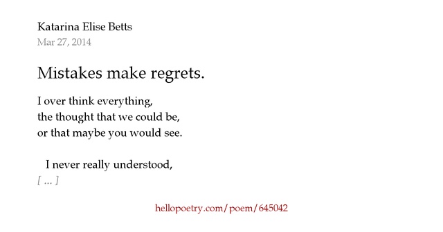 Mistakes make regrets. by Katarina Elise Betts Hello Poetry