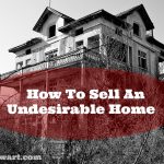 Selling an Undesirable Home