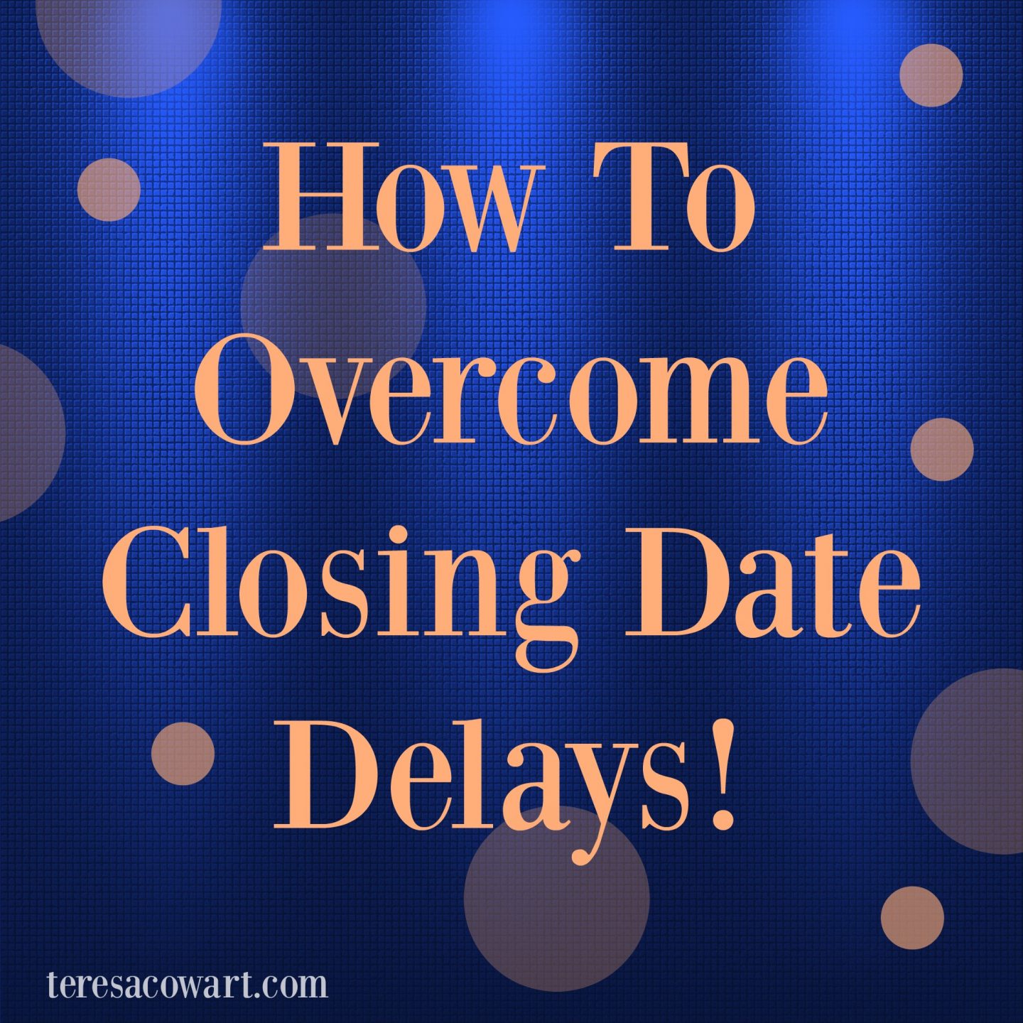Common reasons why a home closing could be delayed, and how to help prevent it.