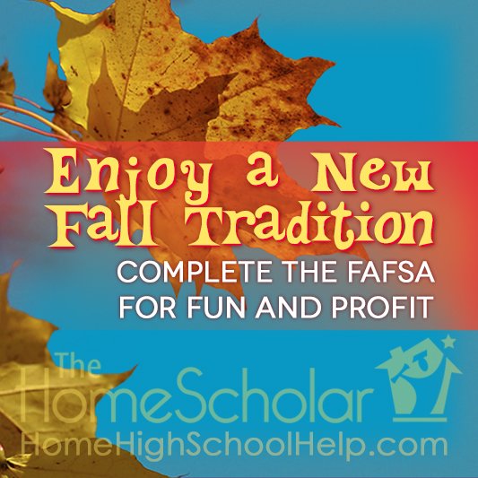 Complete the FAFSA for Fun and Profit! #Homeschool @TheHomescholar