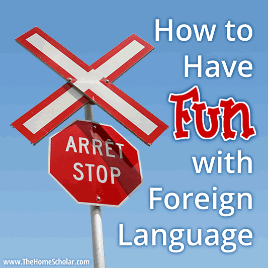 How to Have Fun with Foreign Language #Homeschool @TheHomeScholar How to Have Fun with Foreign Language #Homeschool @TheHomeScholar