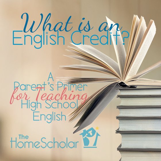 Cover image for The HomeScholar resource titled 'What is an English Credit? A Parent’s Primer for Teaching High School English.' The design shows an open book fanned out on top of a stack of books with the HomeScholar logo at the bottom.