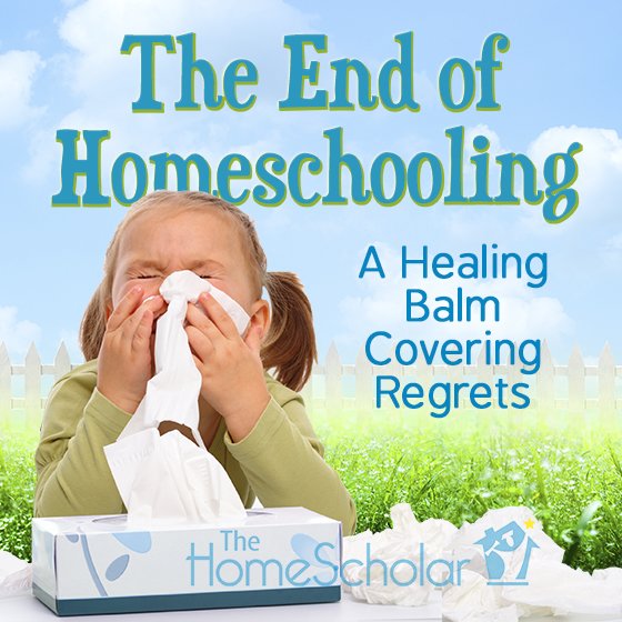Promotional graphic for The HomeScholar. Text reads: ‘The End of Homeschooling – A Healing Balm Covering Regrets.’ Background shows a grassy field and white picket fence under a bright blue sky. In the foreground, a child in a green shirt is crying into tissues, sitting beside a tissue box.