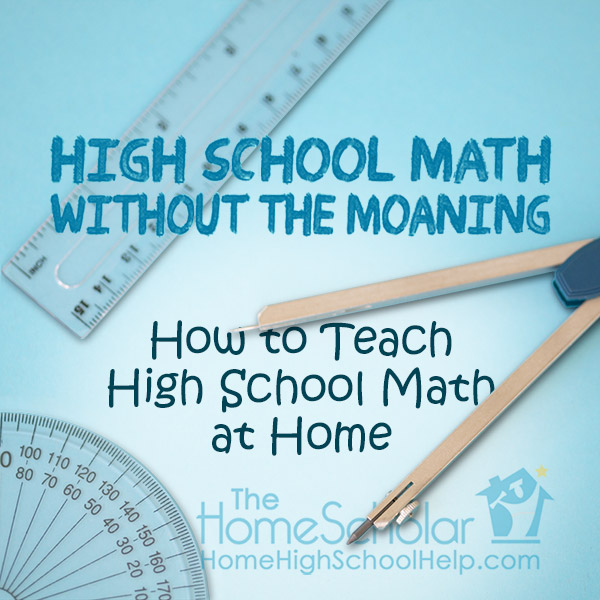 #Homeschool High School Math Without the Moaning @TheHomeScholar #Homeschool High School Math Without the Moaning @TheHomeScholar