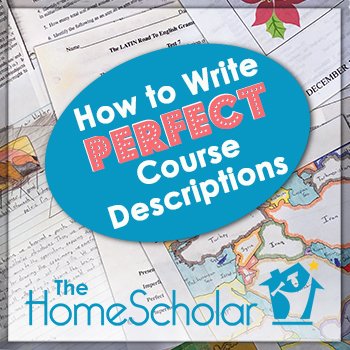 How to Write Perfect Course Descriptions #Homeschool @TheHomeScholar