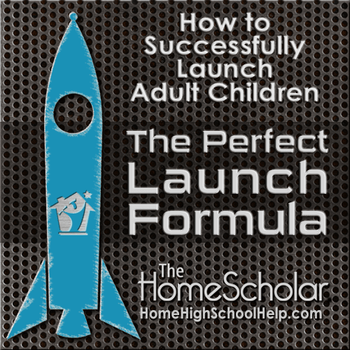 The Perfect Launch Formula for Raising Happy Adults #Homeschool @TheHomeScholar