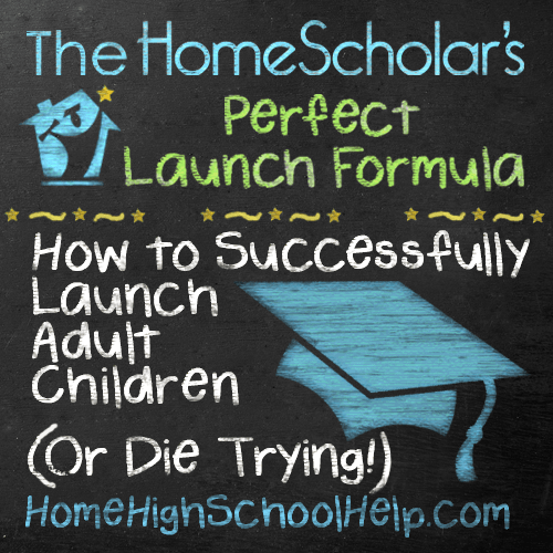 Promotional graphic for The HomeScholar. Chalkboard-style design with text: ‘The HomeScholar’s Perfect Launch Formula – How to Successfully Launch Adult Children (Or Die Trying!).’ Includes a blue graduation cap illustration and website: HomeHighSchoolHelp.com
