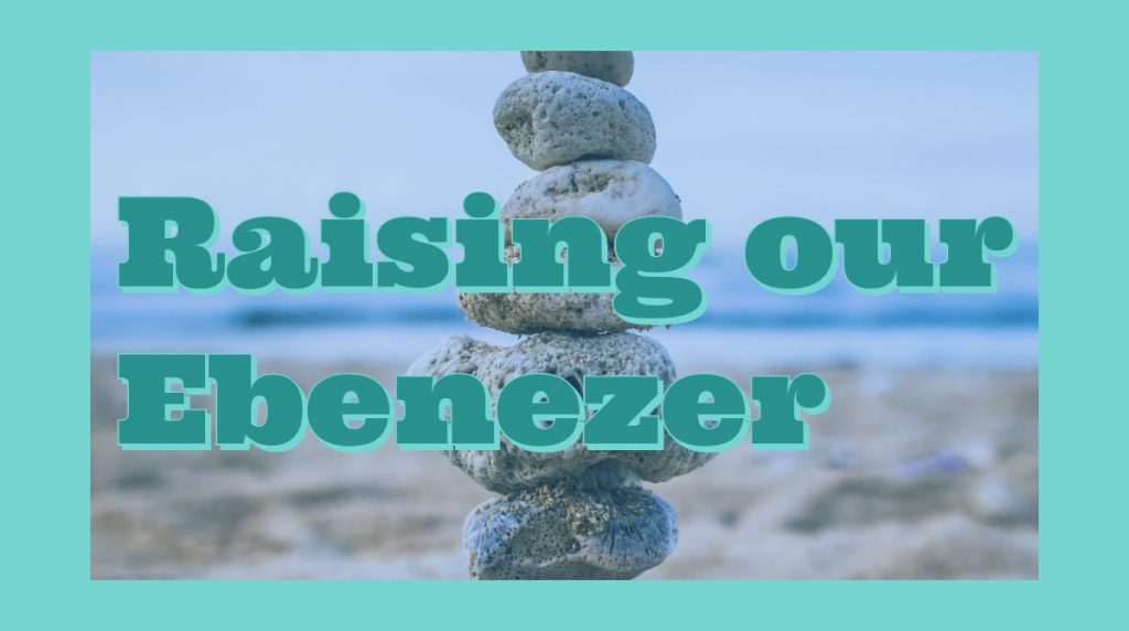 Raising our Ebenezer