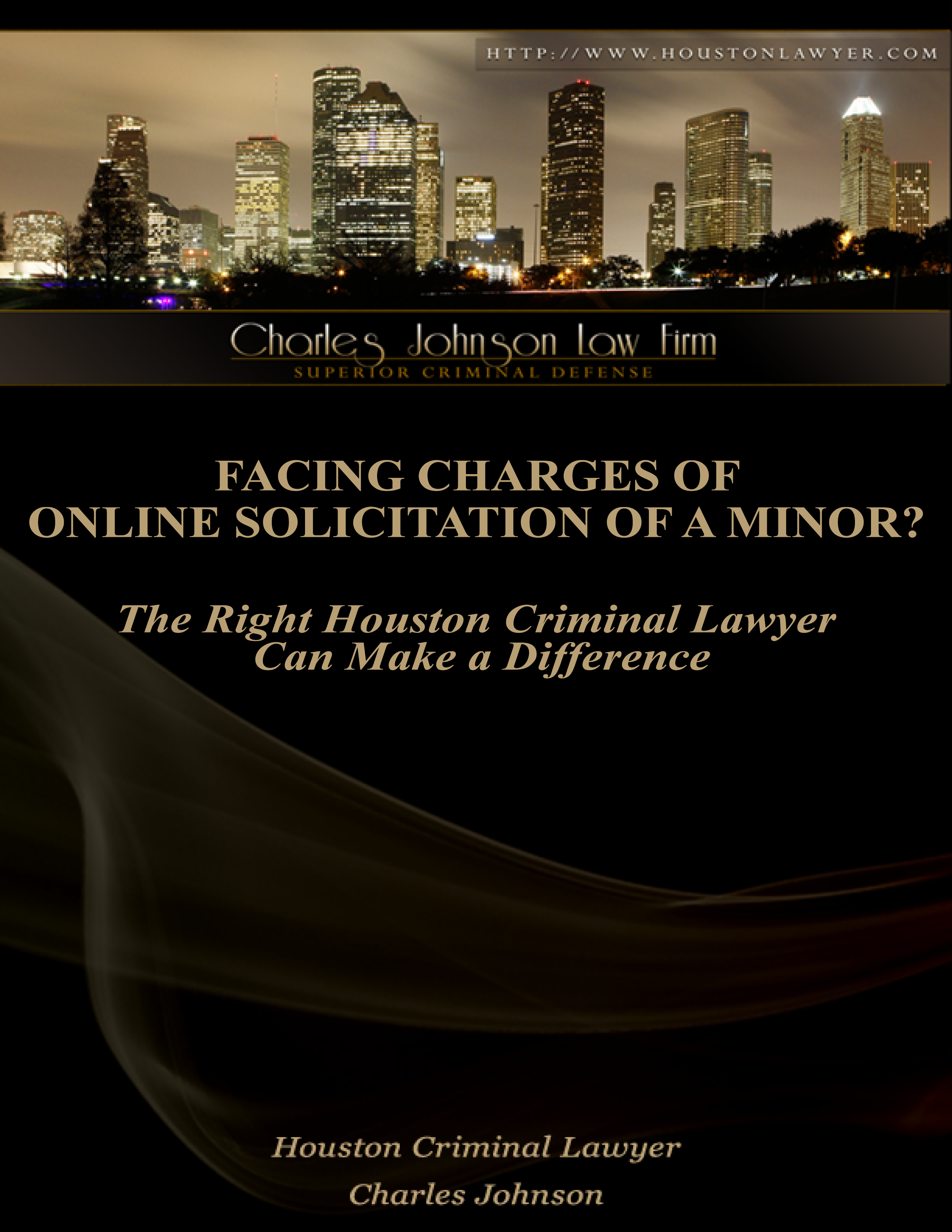 Facing Charges of Online Solicitation of a Minor? The Right Houston Criminal Lawyer Can Make a Difference Facing Charges of Online Solicitation of a Minor? The Right Houston Criminal Lawyer Can Make a Difference