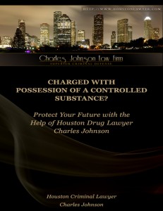 Charged with Possession of a Controlled Substance? Protect Your Future with the Help of Austin Drug Lawyer Charles Johnson Possession of a Controlled Substance