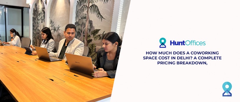 How much does a coworking space cost in Delhi? A complete pricing breakdown