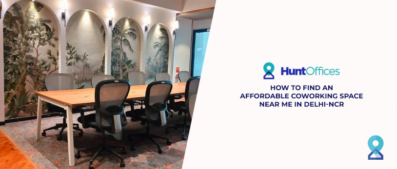 How to find an affordable coworking space near me in Delhi-NCR