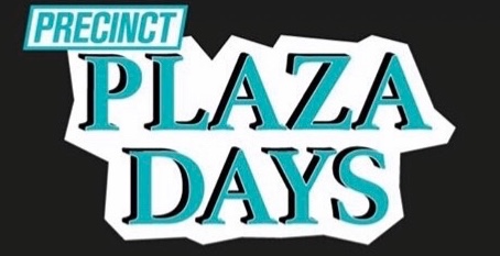 Precinct Plaza Days