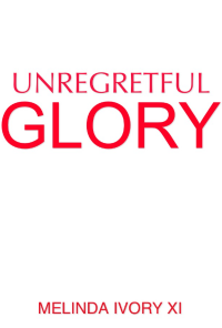 Book cover image for UNREGRETFUL GLORY