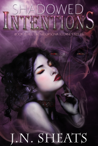 Book cover image for Shadowed Intentions, The Opsona Journey Series Book 3