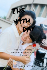 Book cover image for The 49th Day or The Fallen Cherry Blossom: A Collection of Poems