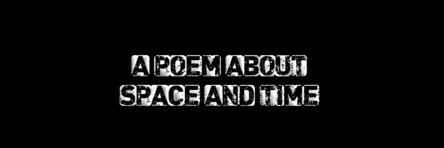 Cover image for post A POEM ABOUT SPACE AND TIME, by AfropoetX