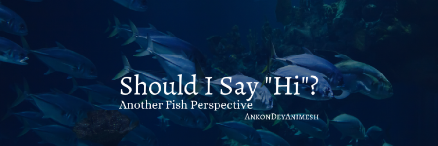 Cover image for post Should I say "Hi"?, by AnkonDeyAnimesh