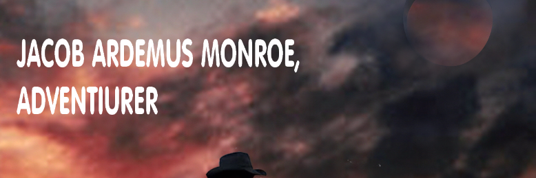 Cover image for post Jacob Ardemus Monroe, Adventurer, by ArdemusMonroe