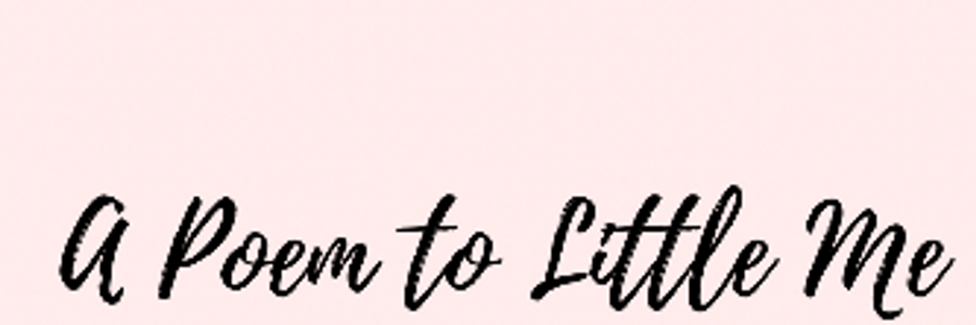 Cover image for post A Poem to Little Me, by TheOneDaypoet