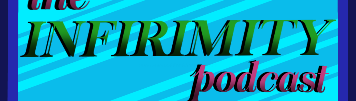 Profile banner image for theinfirmitypod