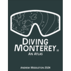 Diving Monterey: Maps of Nautical Adventure, 3rd edition