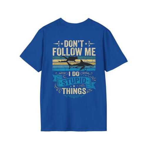 Don't Follow Me I Do Stupid Things T-Shirt | Shark-Diver