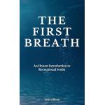 The First Breath: An Honest Introduction To Recreational Scuba