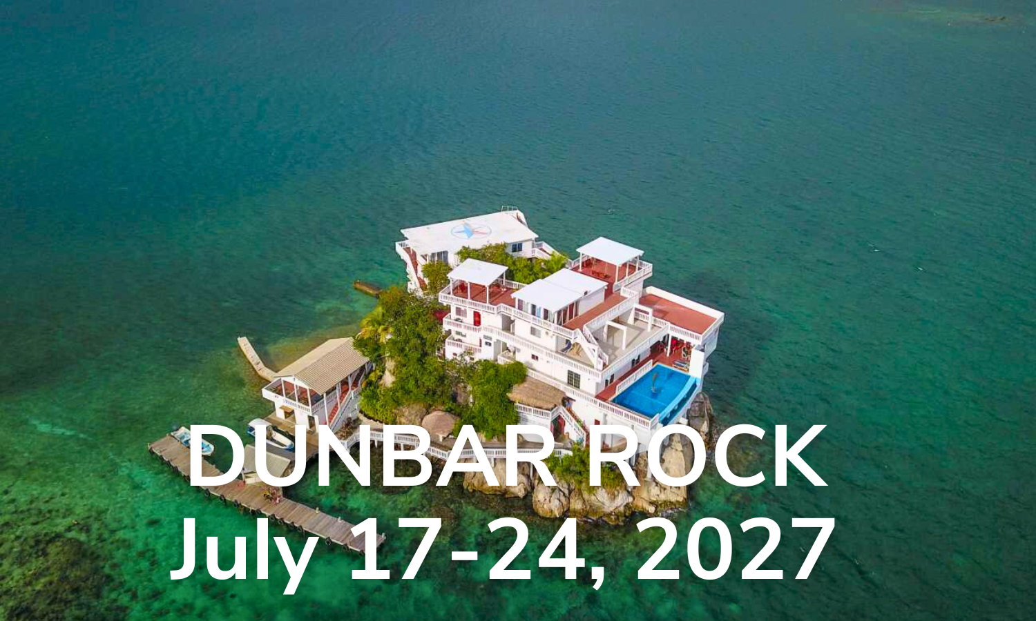 Dunbar Rock July 17-24, 2027 Dunbar Rock July 17-24, 2027