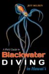 Blackwater Diving in Hawaii, A Field Guide by Jeff Milisen