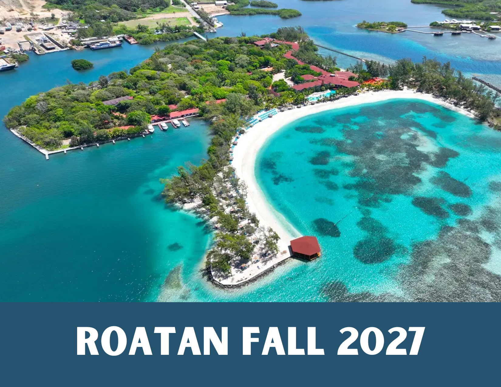 Roatan Fall 2027
