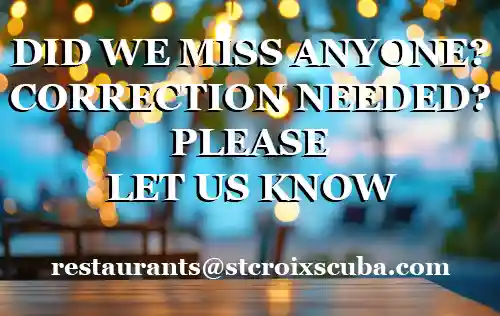 We welcome corrections or additions to our St Croix Restaurant Directory.  Please let us know