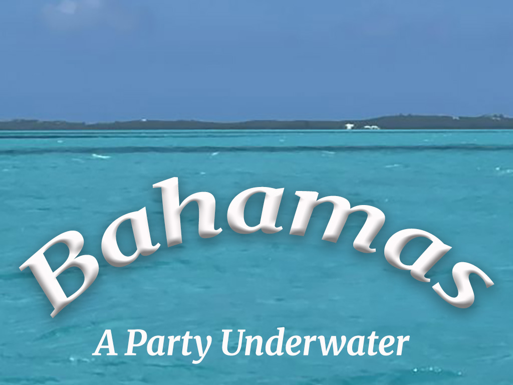 Bahamas - A Party Underwater