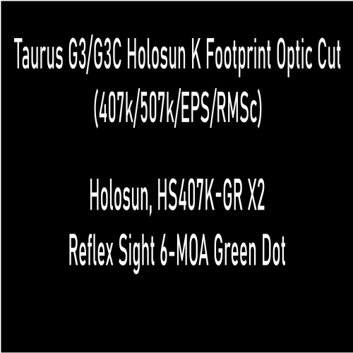 Taurus G3/G3C Optic Cut with Holosun 407K - Green