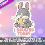 I Adulted Today Bunny Sticker