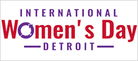 6th Annual International Womens Day Detroit