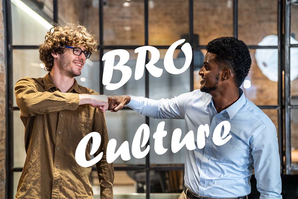 Bro Culture In The Workplace Sees A Specific Often Stereotypically Bro Culture In The Workplace Sees A Specific Often Stereotypically