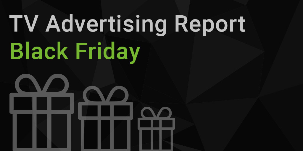 TV Advertising Report | Black Friday