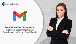sysinfotools has developed an exclusive gmail attachment downloader to extract gmail emails