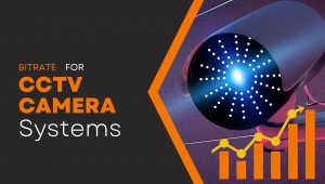 CCTV Camera Systems Bitrate