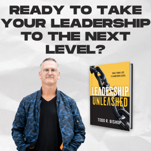 Leadership Unleashed by Todd Bishop