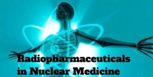 Radiopharmaceuticals in Nuclear Medicine