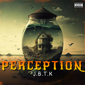 Perception by J.B.T.K is the new sound wave of the west coast 