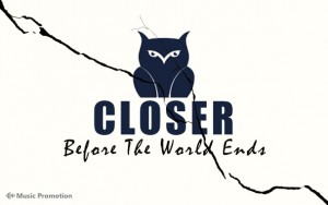 Closer - Before The World Ends