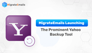 MigrateEmails Launching the Prominent Yahoo Backup Tool