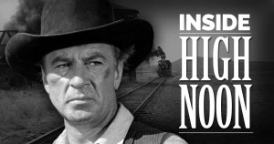 Inside High Noon directed by John Mulholland produced by Richard Zampella