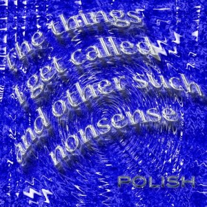 'Wicky-wicky-Wicked', ‘What a beat!', 'Wait a minute ....', and 'Nothing but trouble' by POLISH