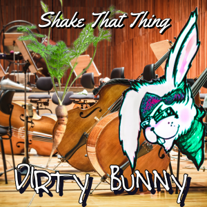 Dirty Bunny-Shake That Thing